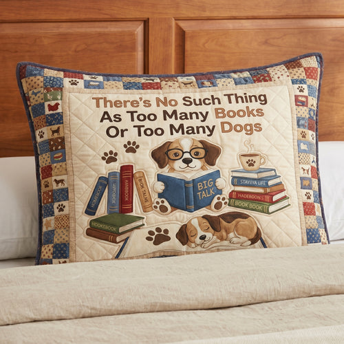 Too Many Books Or Too Many Dogs XR1504006CL Quilted Bedding Pillow Case